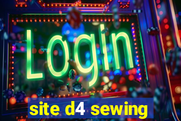 site d4 sewing